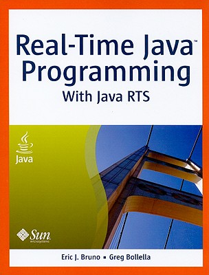 Real-Time Java Programming: With Java RTS - Bruno, Eric J, and Bollella, Greg