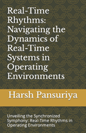 Real-Time Rhythms: Navigating the Dynamics of Real-Time Systems in Operating Environments: Unveiling the Synchronized Symphony: Real-Time Rhythms in Operating Environments