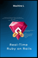Real-Time Ruby on Rails: Action Cable, WebSockets, and Modern Frontends