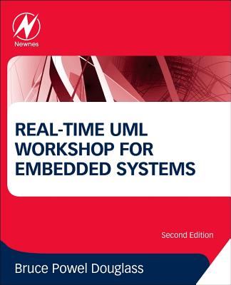 Real-Time UML Workshop for Embedded Systems - Douglass, Bruce Powel