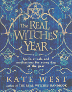 Real Witches' Year: Spells, Rituals, and Meditations for Every Day of the Year
