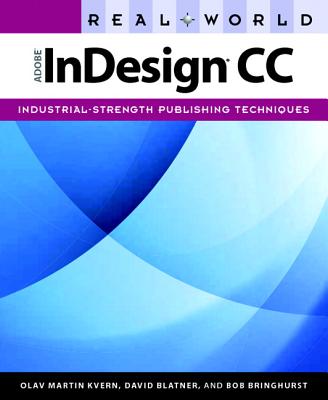 Real World Adobe InDesign CC - Kvern, Olav Martin, and Blatner, David, and Bringhurst, Bob