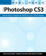 Real World Adobe Photoshop CS3: Industrial-Strength Production Techniques