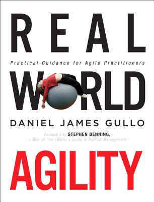 Real World Agility: Practical Guidance for Agile Practitioners - Gullo, Daniel