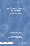 Real World AI Ethics for Data Scientists: Practical Case Studies