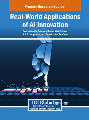 Real-World Applications of AI Innovation - Mallik, Saurav (Editor), and Mathivanan, Sandeep Kumar (Editor), and Sangeetha, S K B (Editor)