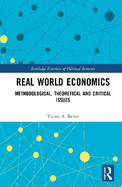Real World Economics: Methodological, Theoretical and Critical Issues