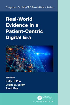 Real-World Evidence in a Patient-Centric Digital Era - Zou, Kelly H (Editor), and Salem, Lobna A (Editor), and Ray, Amrit (Editor)