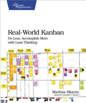 Real-World Kanban: Do Less, Acsplish More with Lean Thinking - Skarin, Mattias