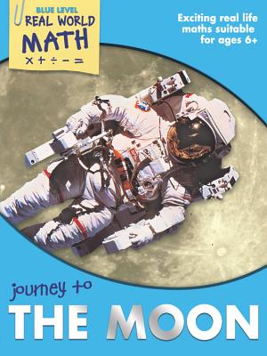 Real World Math Blue Level: Journey to the Moon - Clemson, Wendy, and Clemson, David, and Frank, Marjorie