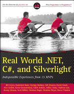 Real World .Net 4. C#, and Silverlight: Indispensible Experiences from 15 MVPs