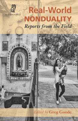 Real-World Nonduality: Reports from the Field - Goode, Greg