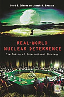 Real-World Nuclear Deterrence: The Making of International Strategy - Coleman, David G., and Siracusa, Joseph M.