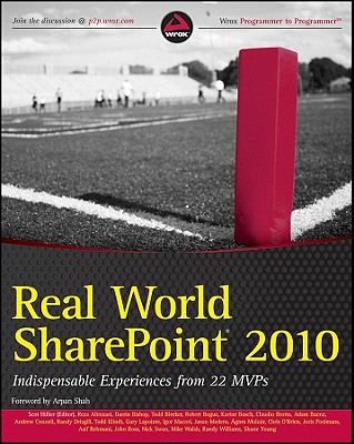 Real World Sharepoint 2010: Indispensable Experiences from 22 MVPs - Hillier, Scot (Editor), and Alirezaei, Reza, and Bishop, Darrin
