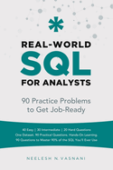 Real-World SQL for Analysts: 90 Practice Problems to Get You Job-Ready
