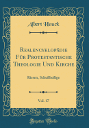 Realencyklop?die F?r Protestantische Theologie Und Kirche, Vol. 17: Riesen-Schutzheilige (Classic Reprint)