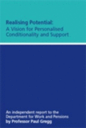 Realising potential: a vision for personalised conditionality and support. - Gregg, Paul, and Great Britain: Department for Work and Pensions