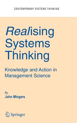 Realising Systems Thinking: Knowledge and Action in Management Science - Mingers, John