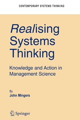 Realising Systems Thinking: Knowledge and Action in Management Science - Mingers, John