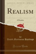 Realism: A Paradox (Classic Reprint)