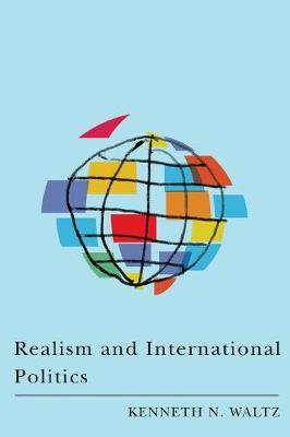 Realism and International Politics - Waltz, Kenneth N, Professor