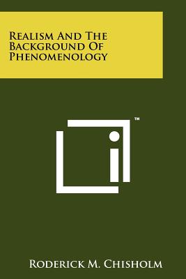 Realism And The Background Of Phenomenology - Chisholm, Roderick M (Editor)