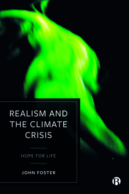 Realism and the Climate Crisis: Hope for Life - Foster, John