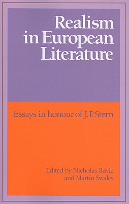 Realism in European Literature: Essays in Honour of J. P. Stern - Boyle, Nicholas (Editor), and Swales, Martin (Editor)