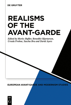 Realisms of the Avant-Garde - Baler, Moritz (Editor), and Hjartarson, Benedikt (Editor), and Frohne, Ursula (Editor)