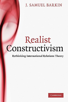 Realist Constructivism - Barkin, J Samuel, Professor