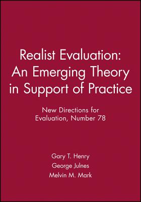 Realist Evaluation: An Emerging Theory in Support of Practice: New Directions for Evaluation, Number 78 - Henry, Gary T (Editor), and Julnes, George (Editor), and Mark, Melvin M, Dr., PhD (Editor)