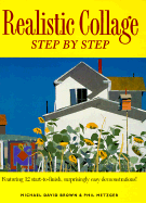 Realistic Collage Step by Step - Brown, Michael David, and Metzger, Philip W, and Metzger, Phil