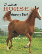 Realistic Horse Coloring Book: Wonderful World of Horses Coloring Book: An Adult Coloring Book for Horse Lovers; Big Book of Horses to Color; Horse Coloring Books for Adults Relaxation (Horse Coloring Books for Adults)