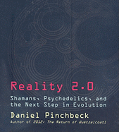 Reality 2.0: Shamans, Psychedelics, and the Next Step in Evolution