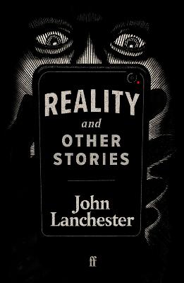 Reality, and Other Stories - Lanchester, John