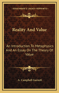 Reality and Value: An Introduction to Metaphysics and an Essay on the Theory of Value