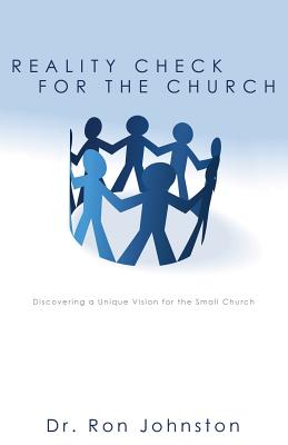 Reality Check for the Church: Discovering a Unique Vision for the Small Church - Johnston, Ron