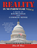 Reality, in No Particular Order: A Book of Knowledge and Common Sense