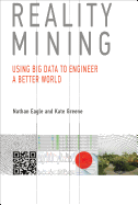 Reality Mining: Using Big Data to Engineer a Better World