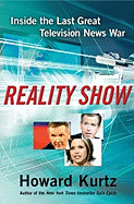 Reality Show: Inside the Last Great Television News War
