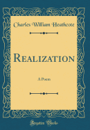 Realization: A Poem (Classic Reprint)