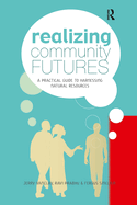 Realizing Community Futures: A Practical Guide to Harnessing Natural Resources