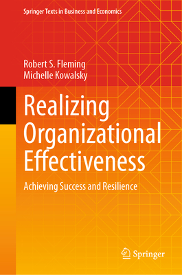 Realizing Organizational Effectiveness: Achieving Success and Resilience - Fleming, Robert S., Ed.D., and Kowalsky, Michelle