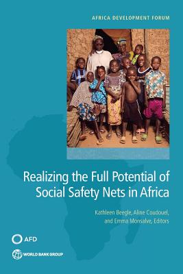 Realizing the Full Potential of Social Safety Nets in Africa - Beegle, Kathleen (Editor), and Coudouel, Aline (Editor), and Monsalve, Emma (Editor)