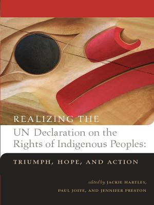 Realizing the Un Declaration on the Rights of Indigenous Peoples: Triumph, Hope, and Action - Hartley, Jackie (Editor)