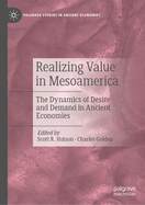 Realizing Value in Mesoamerica: The Dynamics of Desire and Demand in Ancient Economies