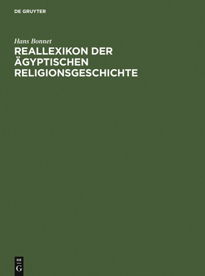 Reallexikon Der gyptischen Religionsgeschichte - Bonnet, Hans