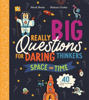 Really Big Questions For Daring Thinkers: Space and Time - Brake, Mark
