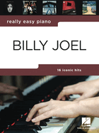 Really Easy Piano: Billy Joel - 16 Hits in Easy-To-Play Arrangements for Piano with Background Notes and Performance Tips