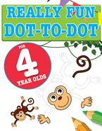 Really Fun Dot To Dot For 4 Year Olds: Fun, educational dot-to-dot puzzles for four year old children